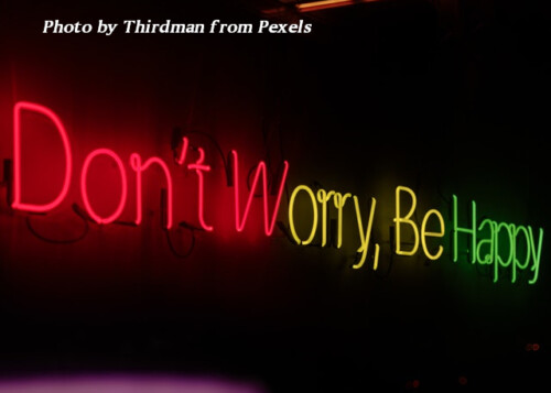 "Don't Worry be Happy"